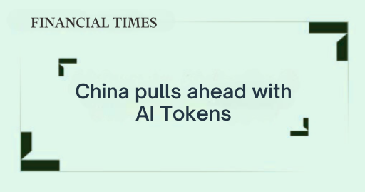 Financial Times: China pulls ahead with AI Tokens
